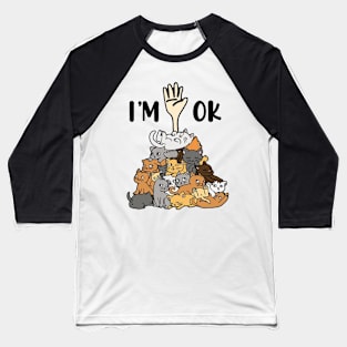 Full Of Cats I'm OK Baseball T-Shirt